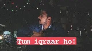 TUM IQRAAR HO.. - ORIGINAL (acoustic trial)