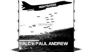 ALC x PAUL ANDREW - DROP BOMBS (ORIGINAL MIX)