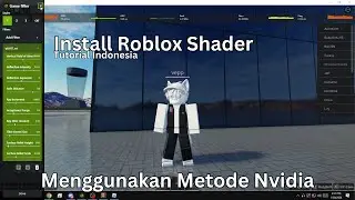 [ GA WORK! ] Tutorial Install Shader Roblox Nvidia | Nvidia Game Filter (Roblox Shader)