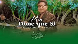 SOL BRILLANTE - MIX DIME QUE SI - VIDEO OFICIAL 2023