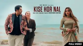 Kise Hor Nal | ਕਿਸੇ ਹੋਰ ਨਾਲ | Nadeem Abbas Lonay Wala | Official Video |
