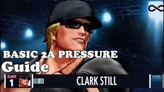 KOF XV Clark Pressure Guide :  Beginning with 2A