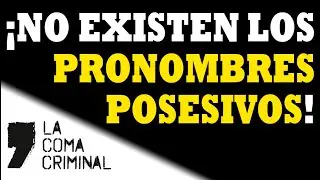¡Los POSESIVOS no pueden ser PRONOMBRES!