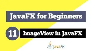 JavaFX Tutorial for Beginners 11 - How to use ImageView in JavaFX