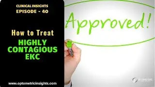 How to Treat Highly Contagious EKC - Episode 40