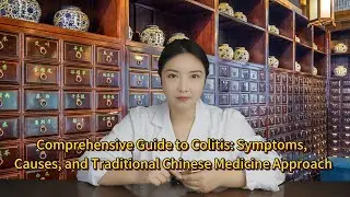 Comprehensive Guide to Colitis Symptoms, Causes, and Traditional Chinese Medicine Approach