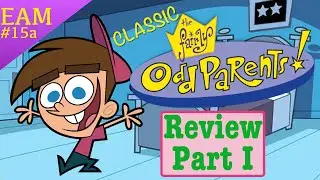 Classic Fairly OddParents: Review/Retrospective Part 1 (EAM)