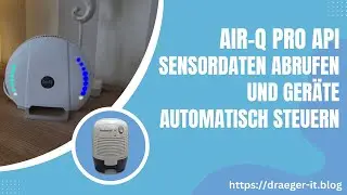 air-Q pro API: Sensordaten abrufen und Ger&auml;te automatisch steuern