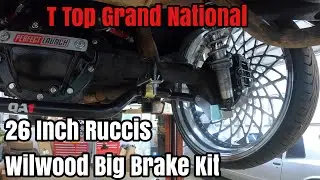 Installing 26s Rucci Wheels & Wilwood Big Brake Kit Front & Back On 87 T Top Buick Grand National