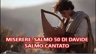 SALMO 50 . PIETA' DI ME O DIO! SALMO CANTATO.