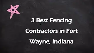 3 Best Fencing Contractors in Fort Wayne, Indiana | Fence Installation