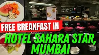 Breakfast in 5 Star Hotel Sahara Star, Mumbai