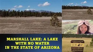 MARSHALL LAKE : A LAKE WITH NO WATER || STATE OF ARIZONA