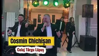 Cosmin Chichişan Live - Colaj Târgu Lăpuș