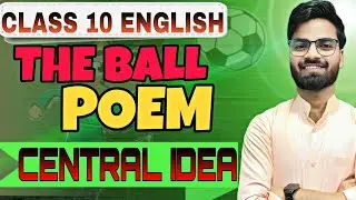 The Ball Poem | Central Idea Class 10 | By Prakhar sir