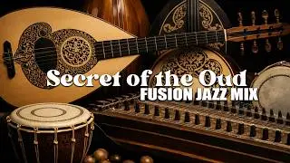 Secret of the Oud &mdash; Middle Eastern Jazz Fusion | World Jazz Lounge