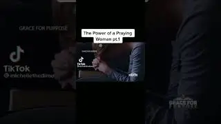 The Power of a Praying Woman pt. 1