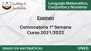 Examen Convocatoria 1ª Semana - 2021/2022 | Lenguaje Matemático. Conjuntos y Números | UNED