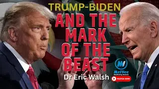 17. Trump-Biden and the Image of the Beast // Dr Eric Walsh (MUST WATCH)