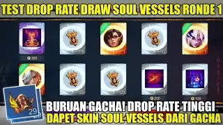TEST DROP RATE DRAW EVENT SOUL VESSELS RONDE 1! DRAW PAKAI 29 TOKEN GRATIS LANGSUNG DAPET 1 SKIN