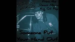 Michael Jackson- Someone Put Your Hand Out Remix [Single Version]