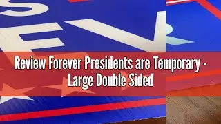 Review Forever Presidents are Temporary - Large Double Sided Yard Sign with Yard Stake 18''x24'' Lar