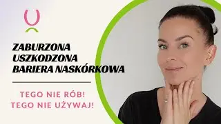 ZABURZONA - USZKODZONA BARIERA NASKÓRKOWA❓TEGO NIE RÓB - TEGO NIE UŻYWAJ❗️