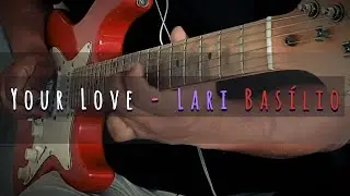 Your Love da Lari Basilio com a  Boss GT8 + TANK G!!!