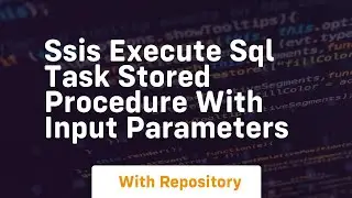 ssis execute sql task stored procedure with input parameters