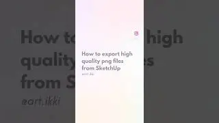 How to export high quality PNG files from SketchUp #sketchup #sketchuptutorial  #3dmodeling #3dmodel