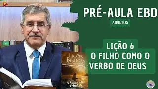 Lição 6 - Adultos - 1º Trim. 2026 - O FILHO COMO O VERBO DE DEUS - CPAD - EBD – ADMDF