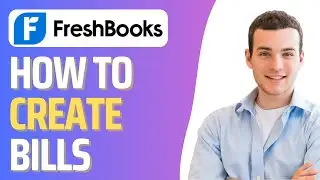 How To Create New Bill in FreshBooks (Step By Step)