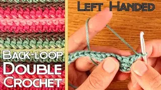 LEFT HANDED Crochet Tutorial 2: The Easiest Stitch of them All! Back-loop Double Crochet