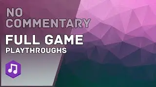 🎵 Full Game Playthroughs