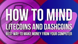 How to mind Litecoins and Dashcoins on your Computer | Chump Change Production.