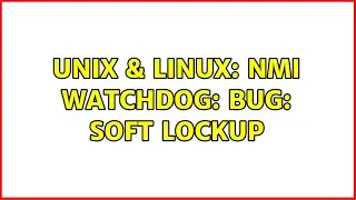 Unix & Linux: NMI watchdog: BUG: soft lockup