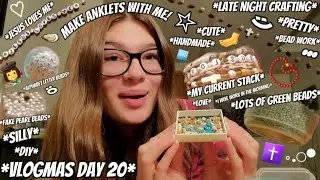 Vlogmas Day 20 - Make 2 New Anklets With Me! *Late Night Crafting* #vlogmas