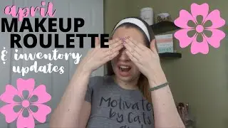 MAKEUP ROULETTE & INVENTORY UPDATES | APRIL 2020
