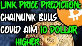 LINK Price Prediction Chainlink Bulls Could Aim $10 or Higher #chainlink #crypto #btc #bitcoin
