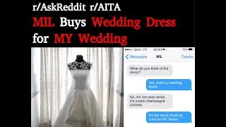 r/AITA r/AskReddit MIL Bought Wedding Dress to Wear to MY Wedding