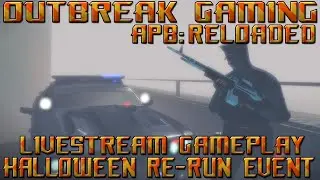 APB: Reloaded - Halloween Re-Run Event - Stream Highlights!