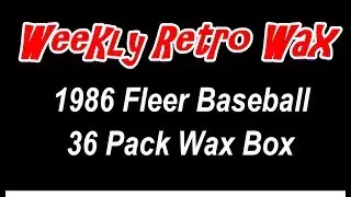 Weekly Retro Wax - 1986 Fleer Box Break 36 Packs BBCE
