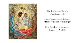 Second Sunday after the Epiphany - January 19,  2025