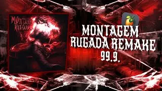 MONTAGEM RUGADA REMAKE 99.9 [FLM in 5 likes]
