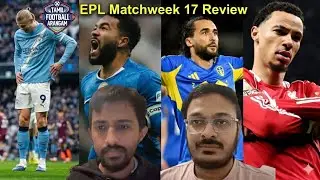 ஆட்ட நுணுக்கம் - EPL Gameweek 17 review