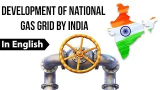 Review of National Gas Grid in India, 14239 km gas pipelines work in progress, Current Affairs 2019