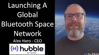 Alex Haro - CEO - Hubble Network Inc. - Launching A Global Bluetooth Space Network
