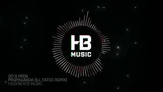 QO & PRDK - Propaganda (ILL-FATED Remix)