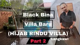 Black Bina Villa Baru di Langkawi (HIJAB RINDU VILLA) part 2