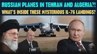 Russian Planes in Tehran and Algeria?! What&rsquo;s Inside These Mysterious IL-76 Landings?